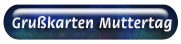 Gr&uuml;&szlig;e zum Muttertag
